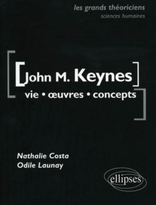 Keynes John Maynard - Vie, �uvres, concepts