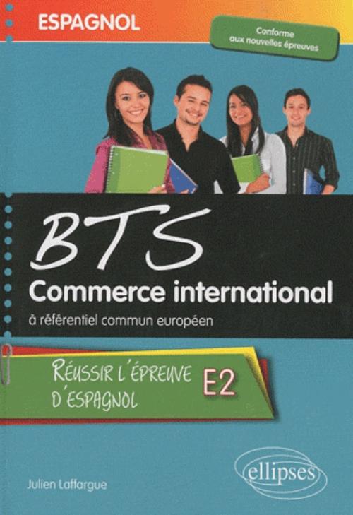 Espagnol - BTS Commerce International � r�f�rentiel commun europ�en - R�ussir l'�preuve E2 d'espagnol