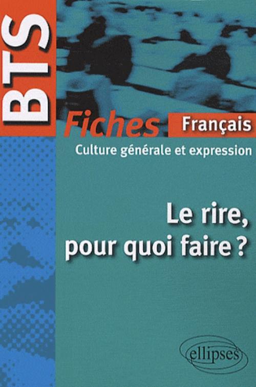 BTS - Le rire, pour quoi faire ? Fiches de culture g�n�rale et expression