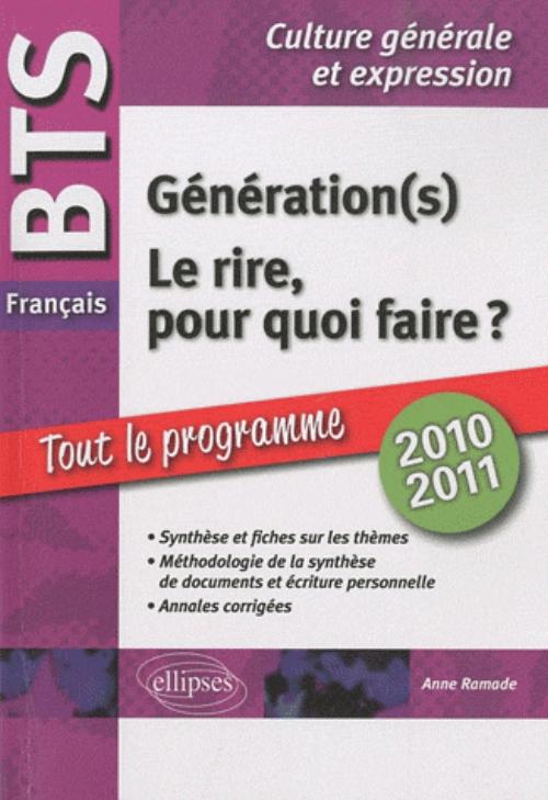 BTS fran�ais .  1. Le rire, pour quoi faire ? 2. G�n�ration(s). Tout sur les th�mes, m�thodologie, annales corrig�es