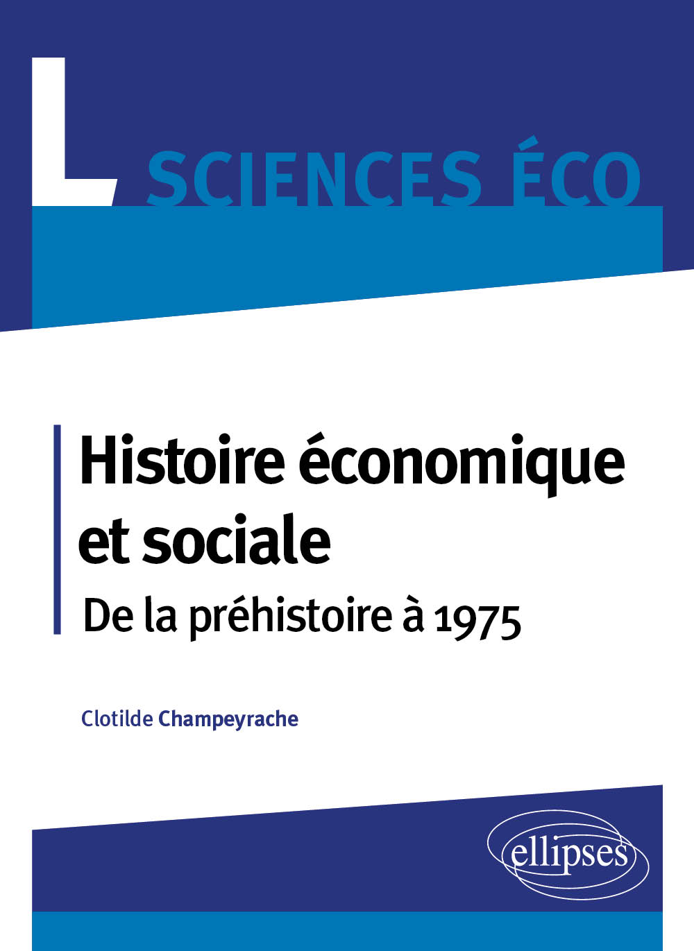 Histoire �conomique et sociale. De la pr�histoire � 1975. Licence Sciences �co