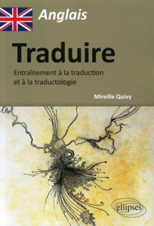 Anglais - Traduire - Entra�nement � la traduction et � la traductologie