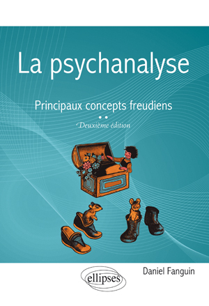 La psychanalyse - Principaux concepts freudiens � 2e �dition