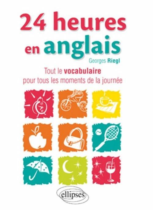 24 heures en anglais � Tout le vocabulaire pour tous les moments de la journ�e