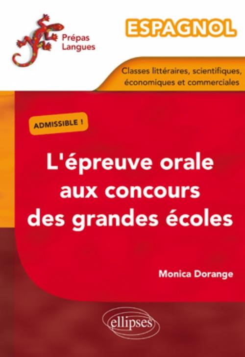 Espagnol � L'�preuve orale aux concours des grandes �coles (classes litt�raires, scientifiques, �conomiques et commerciales)