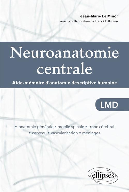 Neuroanatomie centrale. Aide-m�moire d'anatomie descriptive humaine