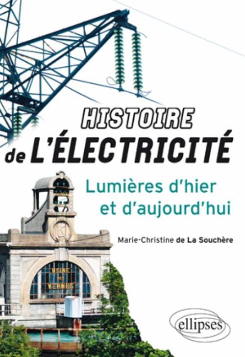 Histoire de l'�lectricit� - lumi�res d'hier et d'aujourd'hui