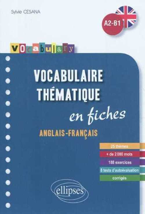 Vocabulary � Vocabulaire anglais � fiches th�matiques avec exercices corrig�s � A2-B1