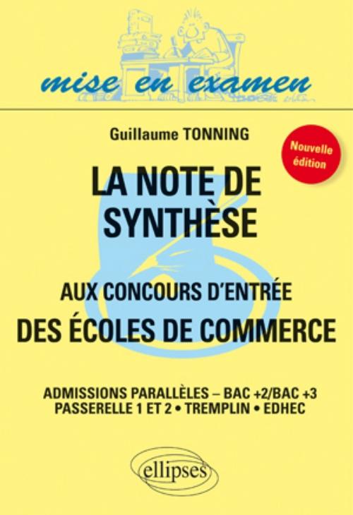 La note de synth�se aux concours d'entr�e des �coles de commerce - admissions parall�les - Bac+2 Bac +3 - nouvelle �dition