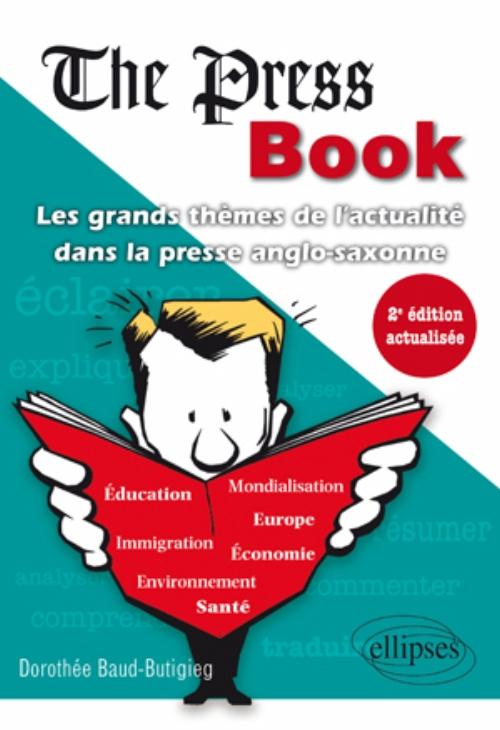 The Press Book - Les grands th�mes de l'actualit� dans la presse anglo-saxonne - 2e �dition