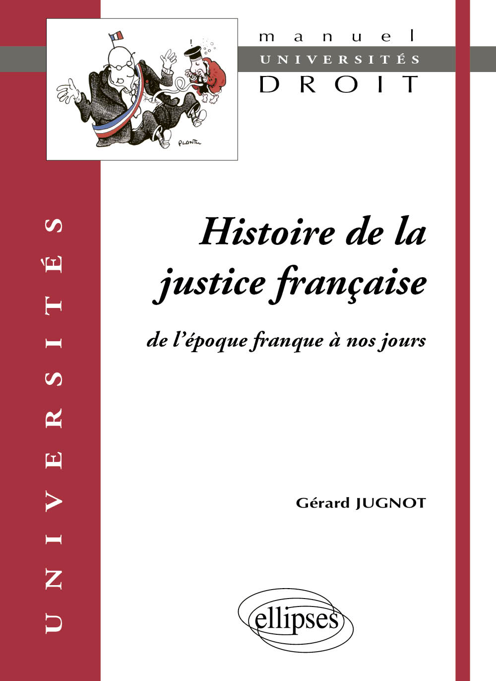 Histoire de la justice fran�aise. De l'�poque franque � nos jours