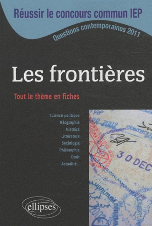 R�ussir le concours commun en sc.Po/IEP 2011 - Les fronti�res � Tout le th�me en fiches