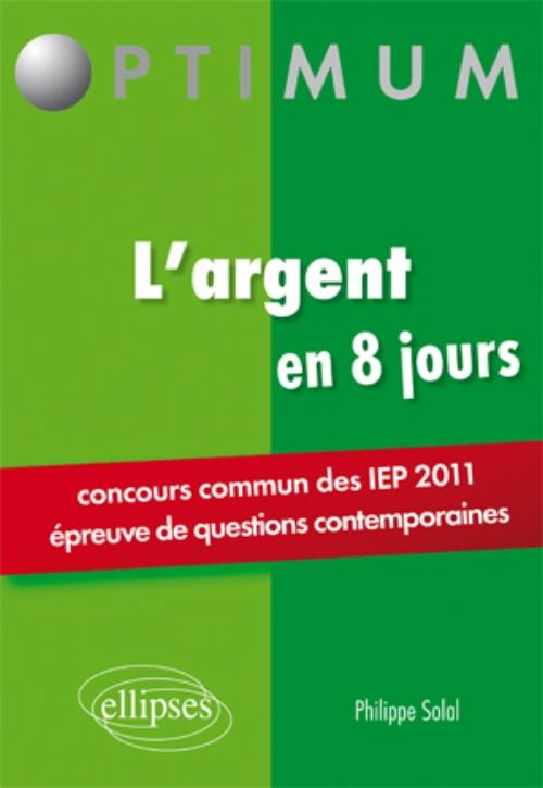 L'argent en 8 jours - Concours commun des IEP (�preuves de questions contemporaines)