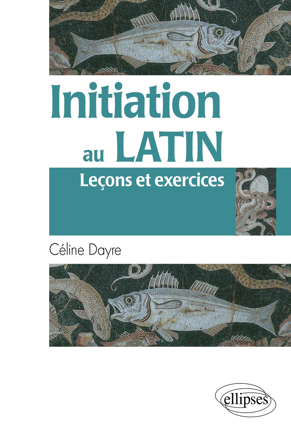 Initiation au latin (Le�ons et exercices)