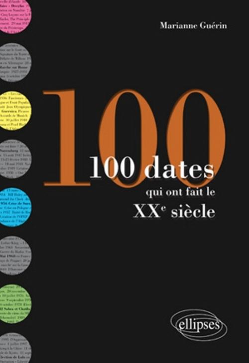 100 dates qui ont fait le XXe si�cle