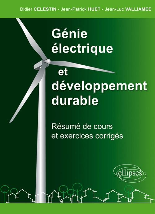 G�nie �lectrique et d�veloppement durable - r�sum� de cours et exercices corrig�s  - CPGE - IUT - BTS - pr�paration concours
