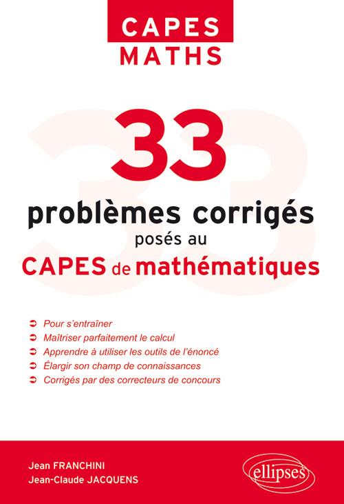 33 probl�mes corrig�s pos�s au CAPES Math�matiques