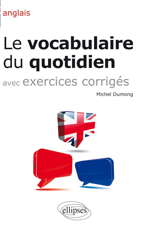 Anglais ��Le vocabulaire du quotidien et exercices corrig�s