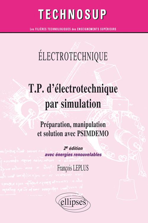 T.P. d'�lectrotechnique par simulation, Pr�paration, manipulation et solution avec PSIMDEMO avec �nergie renouvelable - Niveau A - 2e �dition