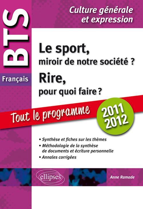 BTS fran�ais. 1. Le sport, miroir de notre soci�t� ? 2. Rire, pour quoi faire ? Tout sur les th�mes, m�thodologie, annales corrig�es