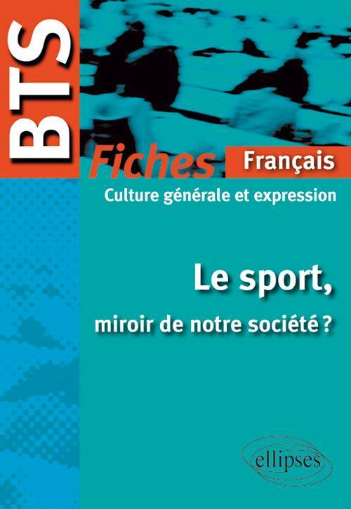 BTS Fran�ais-Culture g�n�rale et expression : Le sport, miroir de notre soci�t�?  Le programme en fiches