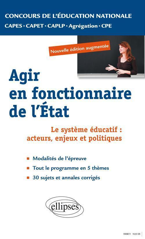 Epreuve professionnelle orale : agir en fonctionnaire de l'Etat. CAPES/ Agr�gation/CAPET/CAPLP/CPE. Nouvelle �dition