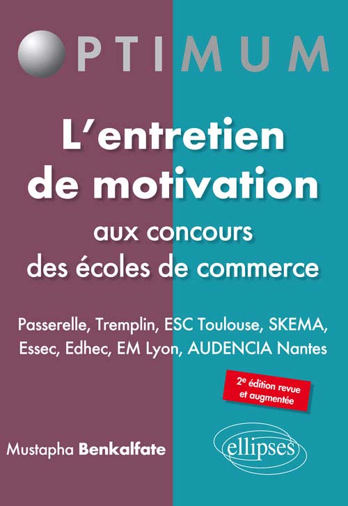 L'entretien de motivation aux concours des �coles de commerce - PASSERELLE - TREMPLIN -  ESC TOULOUSE - SKEMA - Essec - Edhec - EM Lyon - AUDENCIA Nantes. 2e �dition