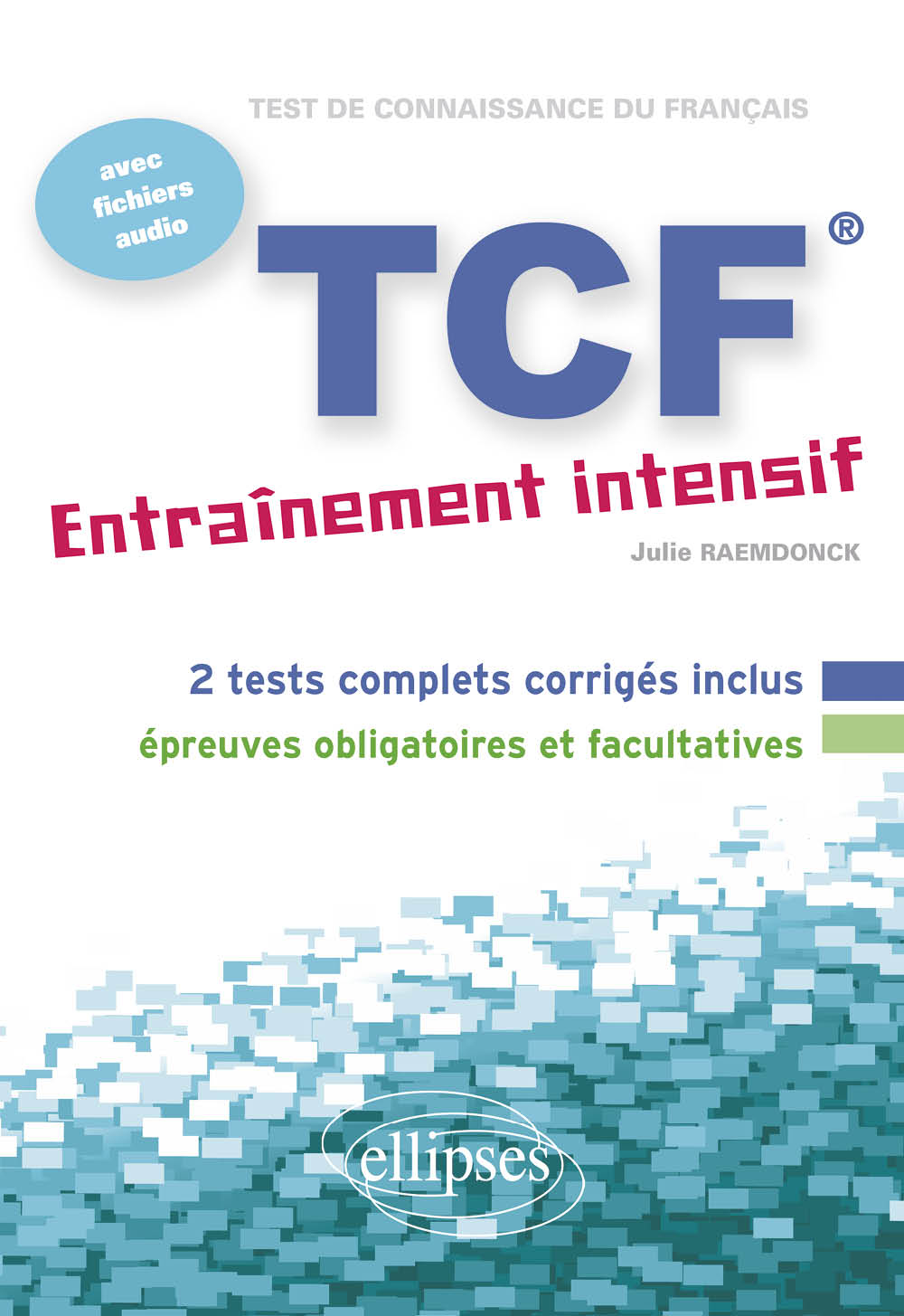 FLE � TCF � Entra�nement intensif � avec fichiers audio<br />
(Fran�ais Langue Etrang�re)