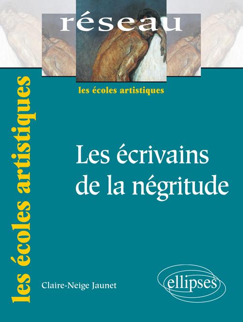 Les �crivains de la n�gritude. Nouvelle �dition