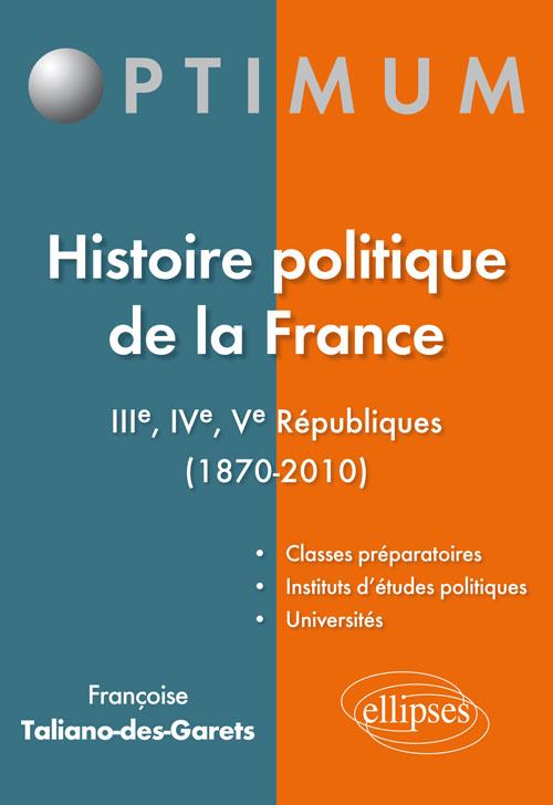 Histoire politique de la France - IIIe, IVe, Ve R�publiques (1870-2010)