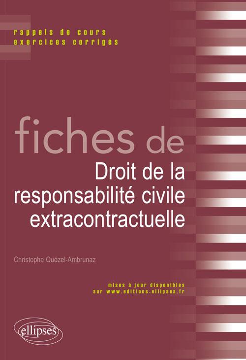 Fiches de Droit de la responsabilit� civile extracontractuelle. Rappels de cours et exercices corrig�s