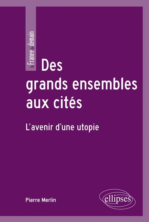 Les grands ensembles. l'avenir d'une utopie