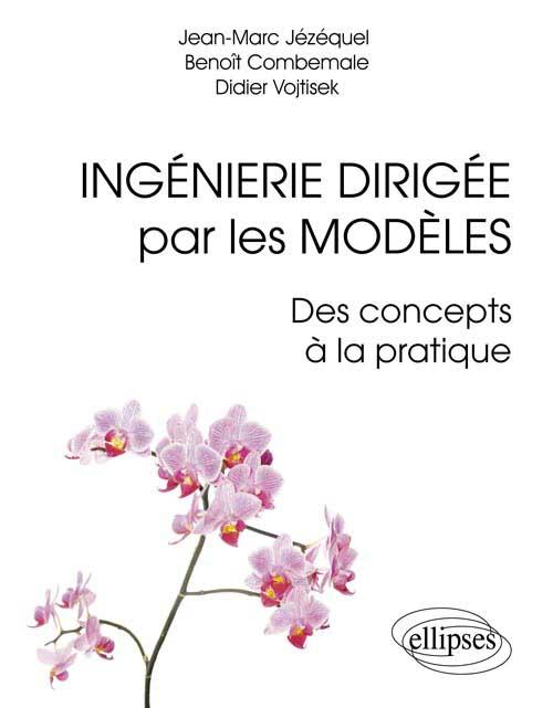 Ing�nierie Dirig�e par les Mod�les : des concepts � la pratique