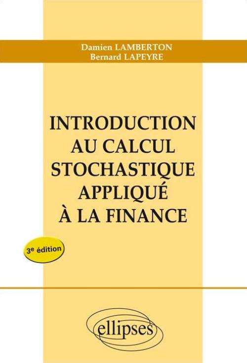 Introduction au calcul stochastique appliqu� � la finance - nouvelle �dition