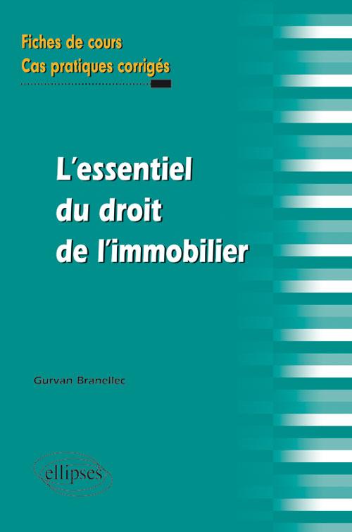 l'essentiel du droit de l'immobilier. Fiches de cours et cas pratiques corrig�s
