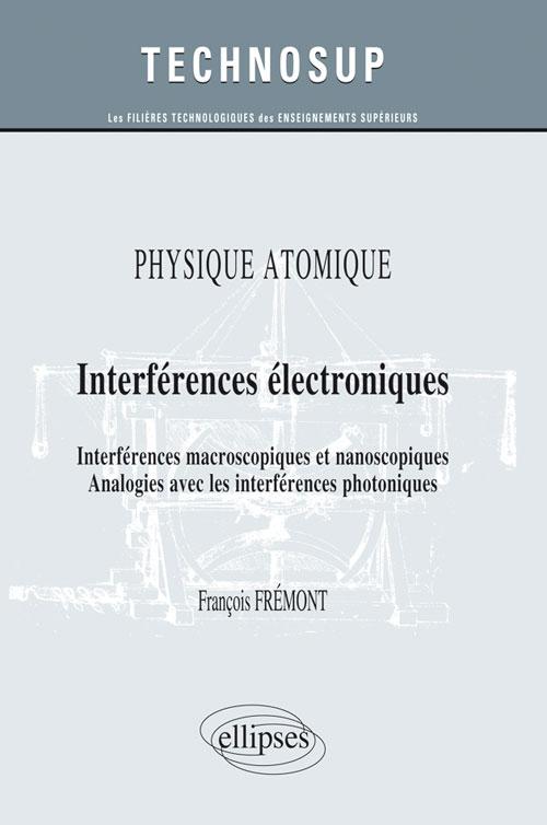PHYSIQUE ATOMIQUE - Interf�rences �lectroniques - Interf�rences macroscopiques et nanoscopiques. Analogies avec les interf�rences photoniques (Niveau B)