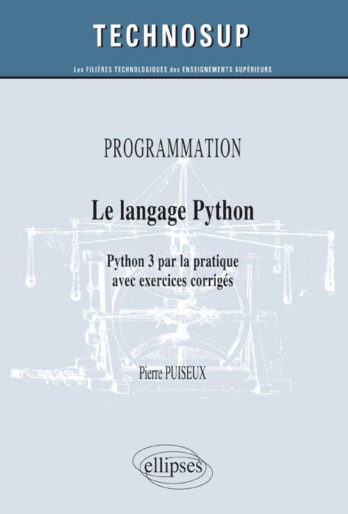 PROGRAMMATION - Le langage Python - Python 3 par la pratique avec exercices corrig�s (Niveau B)