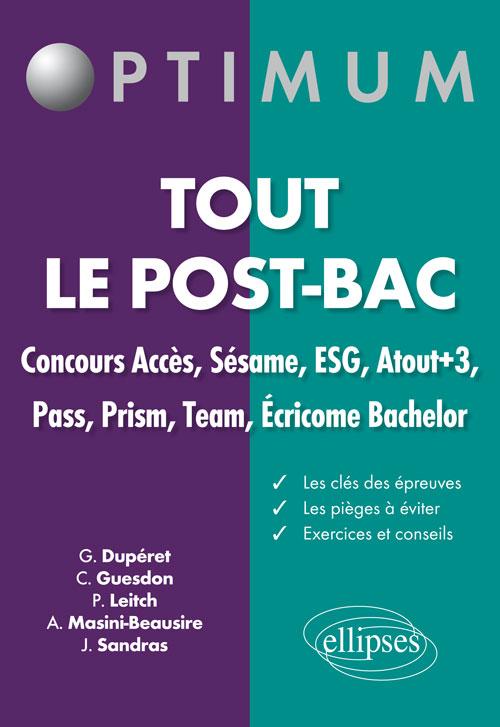 Tout le post-bac. Concours Acc�s, S�same, ESG, Atout+3, Pass, Prsim, Team, �cricome Bachelor