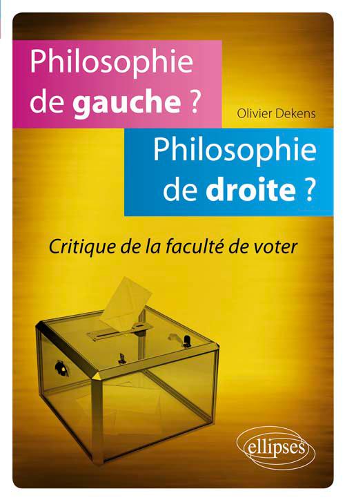 Philosophie de gauche�? Philosophie de droite�? Critique de la facult� de voter