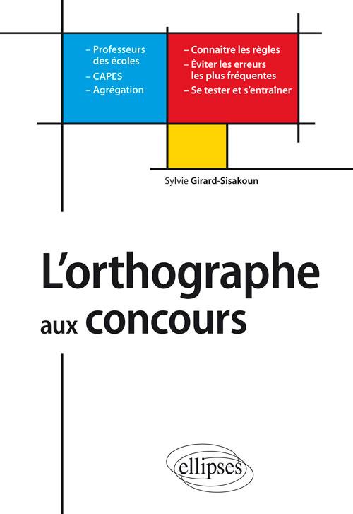 L'orthographe aux concours - Professeurs des �coles - CAPES - Agr�gations