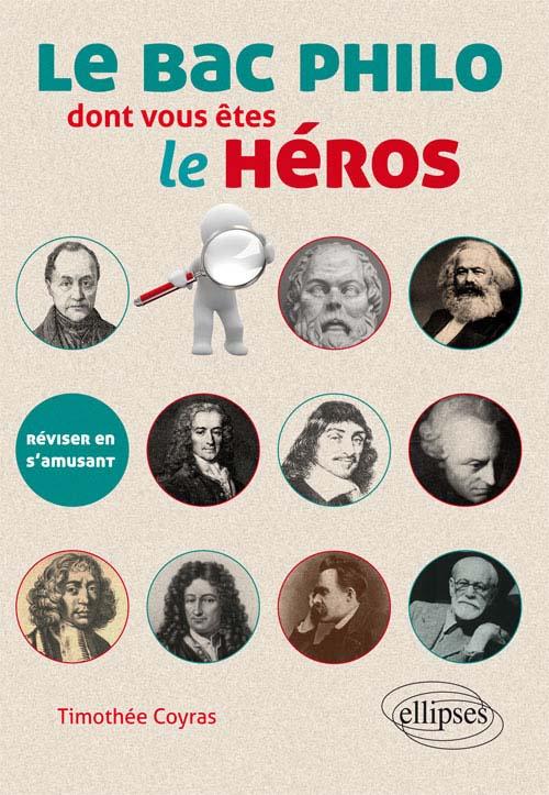 Le bac philo dont vous �tes le h�ros. R�viser en s'amusant