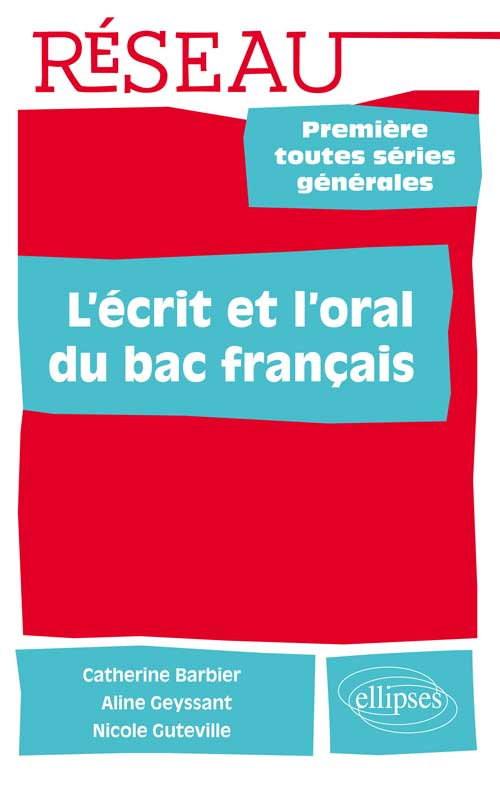L'�crit et l'oral du bac fran�ais. 1re Ttes s�ries g�n�rales