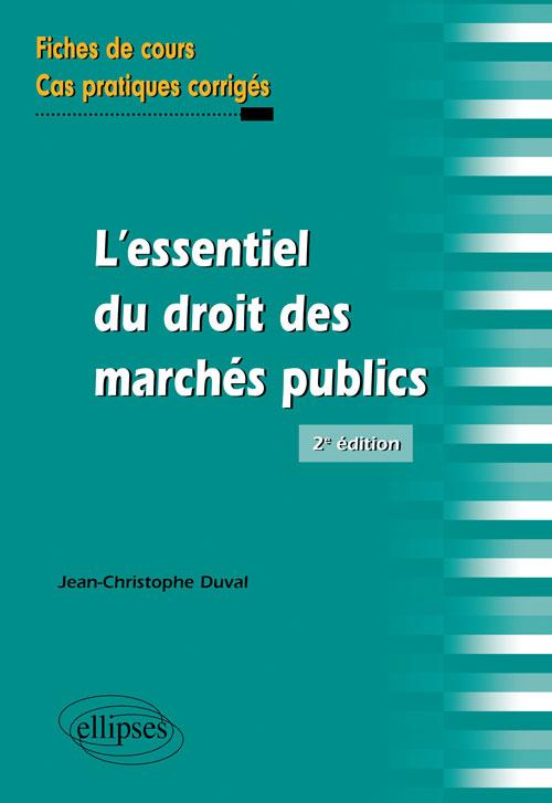 L'essentiel du droit des march�s publics. Fiches de cours et cas pratiques corrig�s. 2e �dition