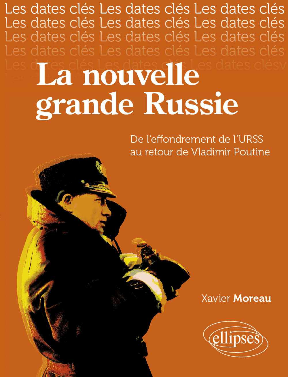 Les dates-cl�s de la nouvelle Grande Russie, (De l�effondrement de l�URSS au retour de Poutine)