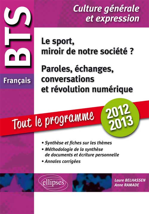 BTS fran�ais. 1. Le sport, miroir de notre soci�t� ? 2. Paroles, �changes, conversations, et r�volution num�rique  Tout sur les th�mes, m�thodologie, annales corrig�es.