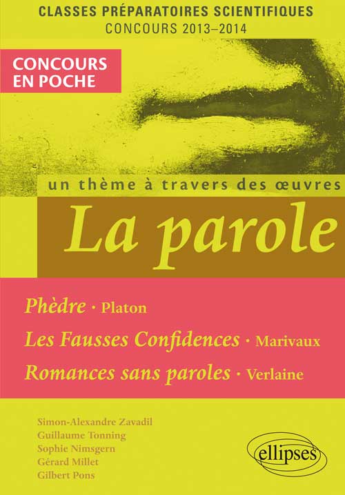 La Parole (Ph�dre, Platon - Fausses confidences, Marivaux - Romances sans paroles, Verlaine). Epreuve fran�ais et philosophie CPGE scientifique