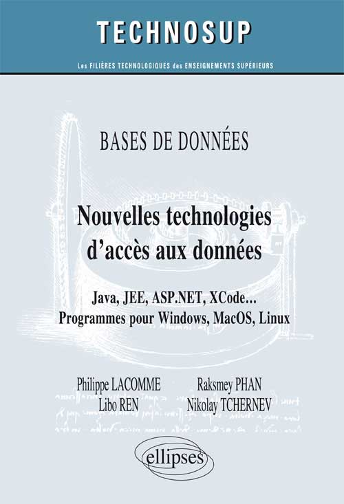BASE DE DONN�ES - Nouvelles technologies d�acc�s aux donn�es -  Java, JEE, ASP.NET, XCode � Programmes pour Windows, MacOS, Linux (Niveau C)