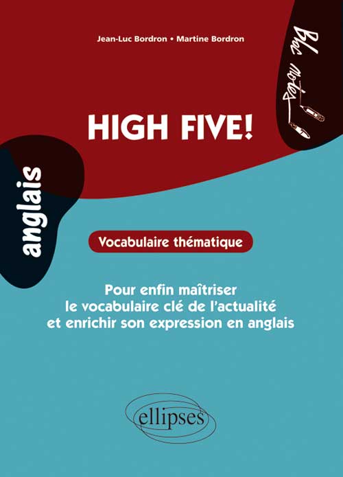 Anglais. High Five!. Vocabulaire th�matique. Pour enfin ma�triser le vocabulaire incontournable de l�actualit� et enrichir son expression. (niveau 2)