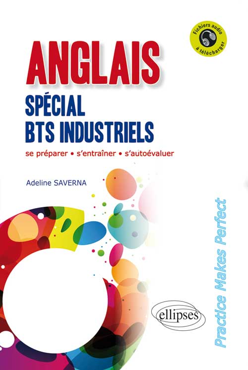 Anglais. Sp�cial BTS Industriels. "Practice Makes Perfect". [Avec fichiers audio]