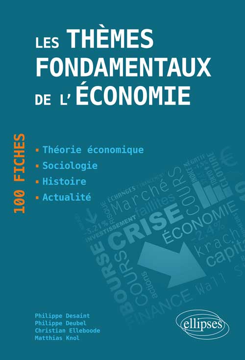 Les th�mes fondamentaux de l��conomie. 100 fiches de synth�se. Actualit� - Histoire - Th�orie �conomique - Sociologie